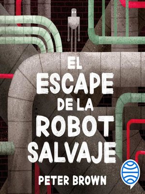 cover image of El escape de la robot salvaje